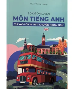 Sách - Bộ Đề ôn Tập Môn Tiếng Anh thi vào lớp 10 Thpt (Chuyên Ngoại Ngữ )